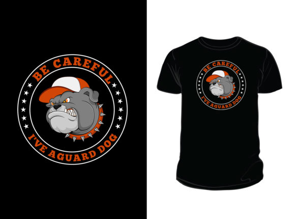 Be Careful I’ve a Guard Dog T-Shirt Graphics