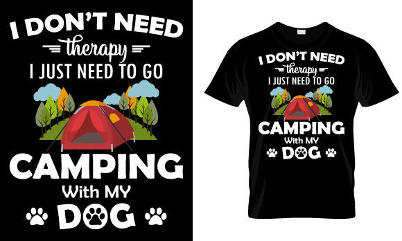 Camping T Shirt Design, I Don't Need
