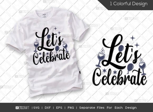 Let’s Celebrate SVG Cut File 2022: Graphics for T-Shirt Designs