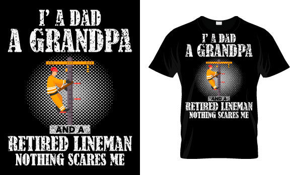 Lineman T Shirt Design, I'm Dad a Grandpa