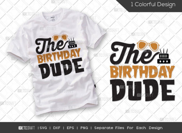 The Birthday Dude SVG: Graphics for T-Shirt Designs & More