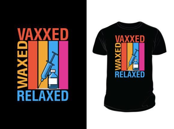 Vaxxed Waxed Relaxed T-shirt Design Graphics