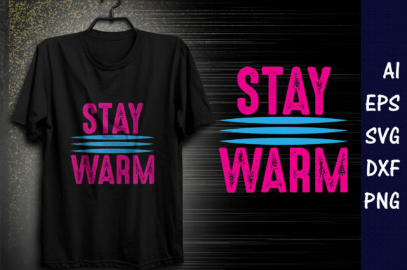 Winter Quote Design, Stay Warm: Graphics for T-Shirt Designs
