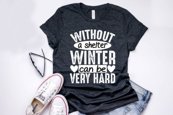 Winter Quote Design, Without a Shelter: Graphics & T-Shirt Designs